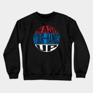 Wash Your Hands Up Crewneck Sweatshirt